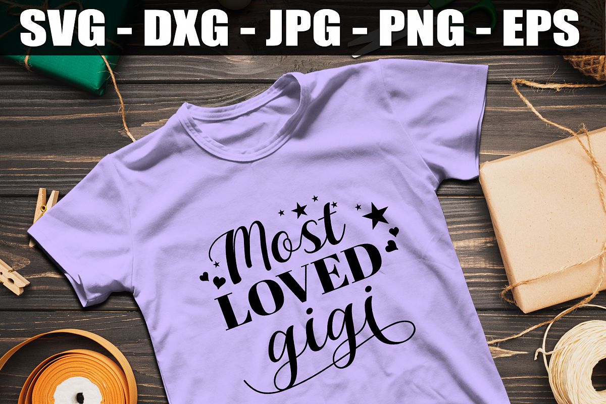 Most Loved Gigi SVG DXF EPS Most Loved Grandma Shirt Cute example image 1