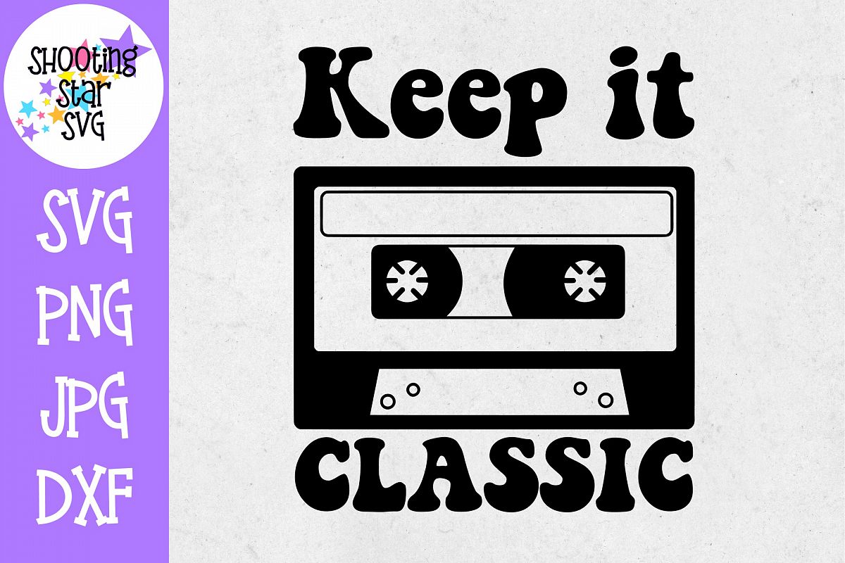 Keep it Classsic SVG - Old School SVG - Nerdy SVG - Cassette example image 1