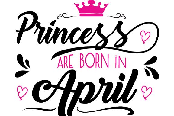 Princess are born in April Svg,Dxf,Png,Jpg,Eps vector file example image 1