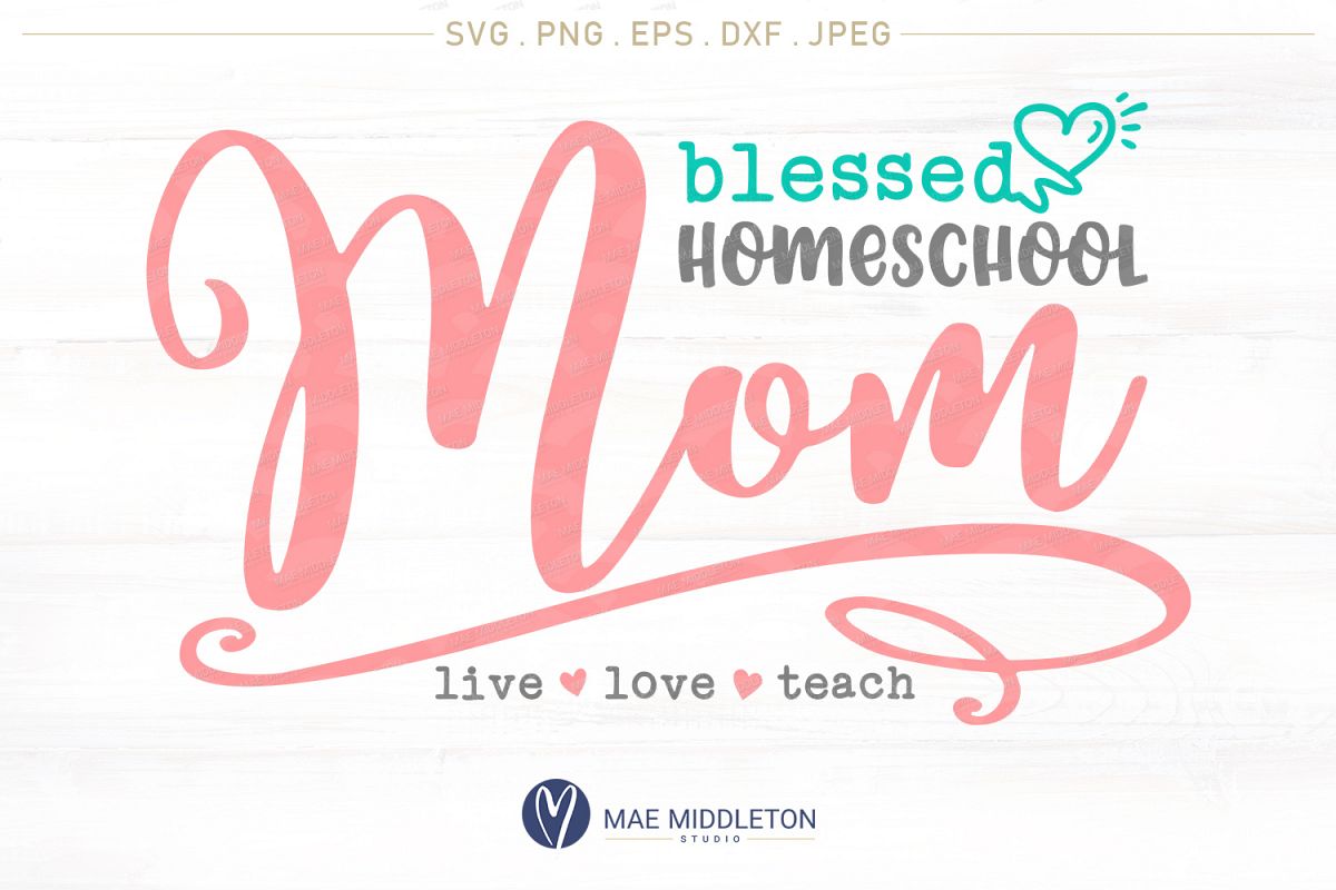 Download Blessed Homeschool Mom - Printable, cut file, SVG, PNG ...