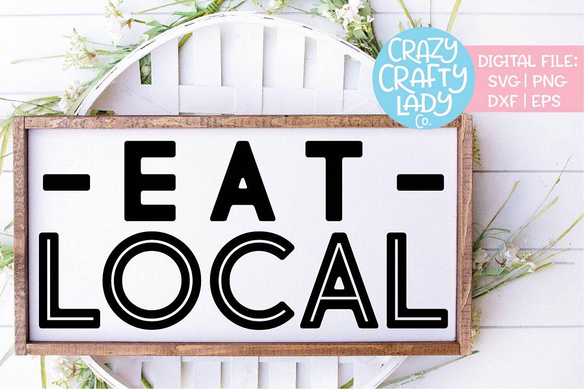 Eat Local Kitchen Wood Sign SVG DXF EPS PNG Cut File example image 1