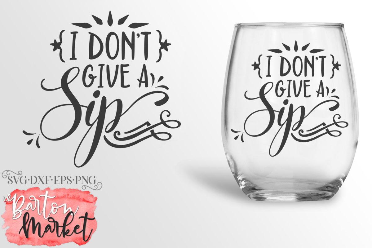 Free Free 256 I Dont Give A Sip Svg Free SVG PNG EPS DXF File