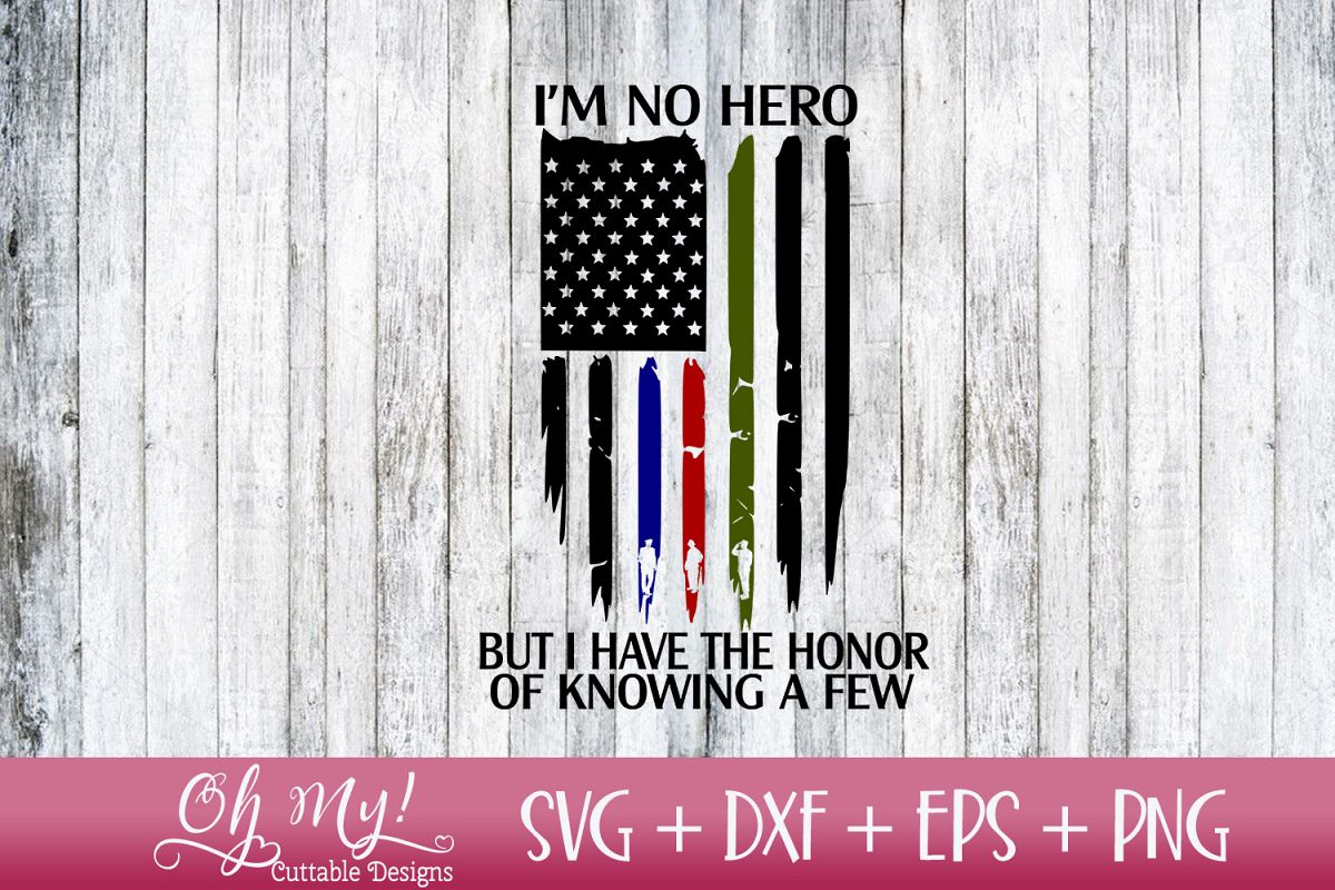 I'm No Hero But I Have The Honor Of Knowing A Few FLAG - SVG example image 1