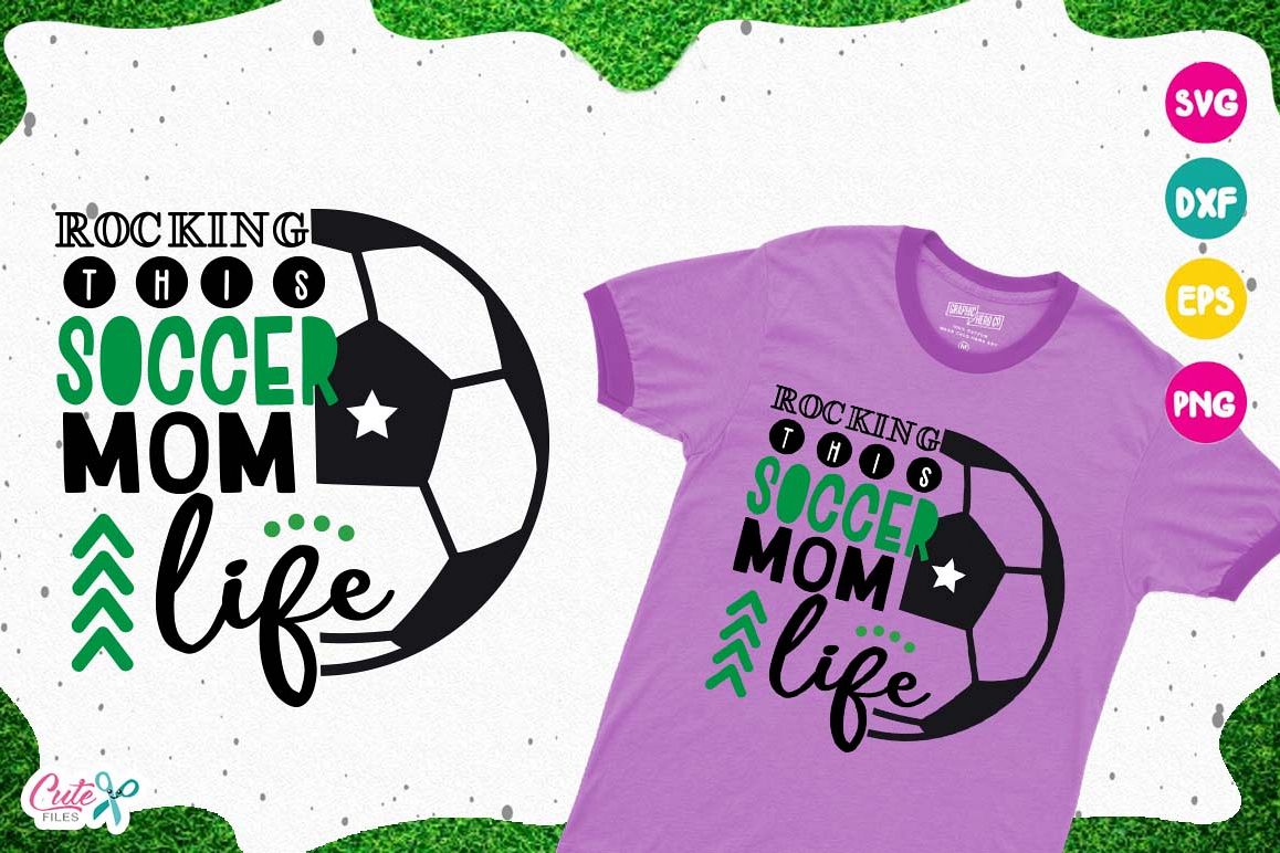 Rocking this Soccer mom life, sport cut files for craftter example image 1