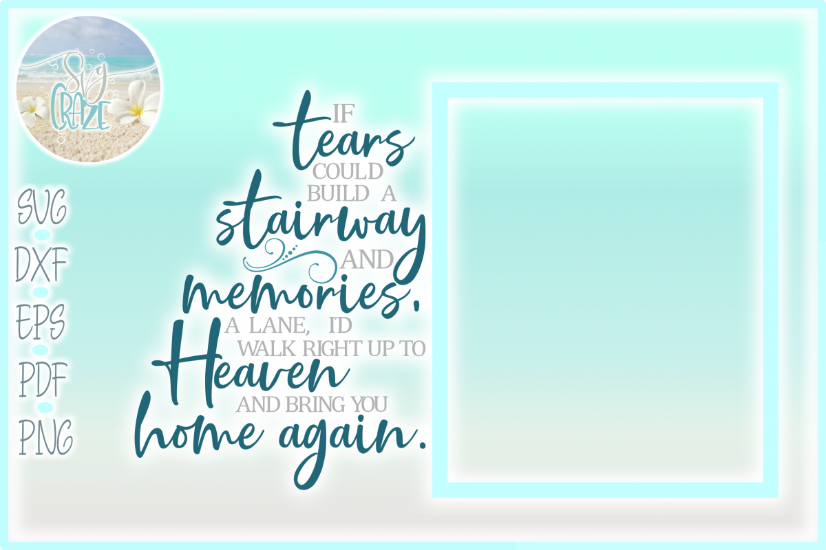 Download If Tears Could Build A Stairway To Heaven Memorial Quote SVG