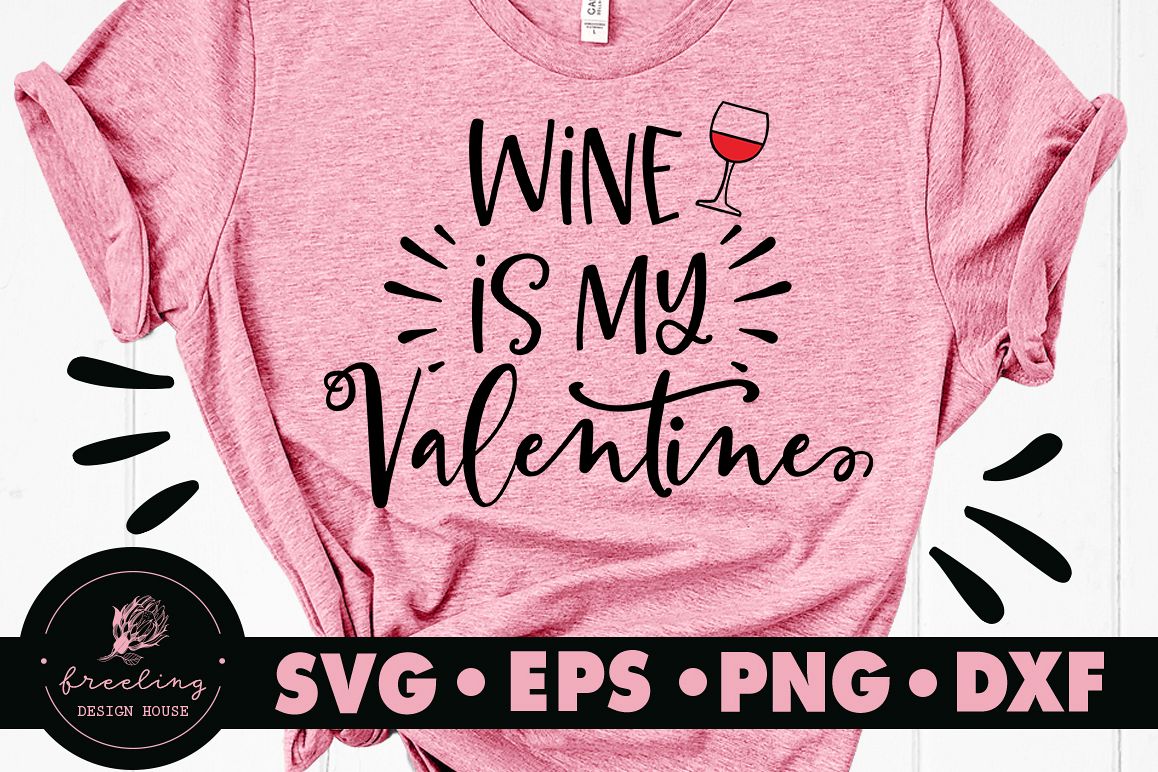 Wine Is My Valentine SVG DXF EPS PNG example image 1