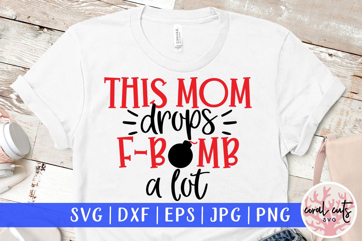 This mom drops F bomb a lot - Mother SVG EPS DXF PNG File example image 1