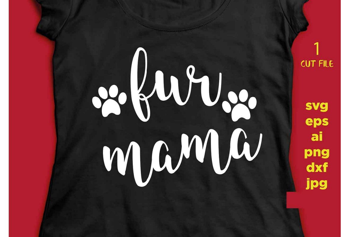 Fur Mama, SVG, dxf, cut file, ai, eps, jpeg, png instant dow example image 1