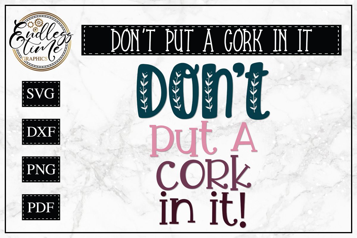 Don't Put a Cork In It SVG - A Wine Quote SVG example image 1