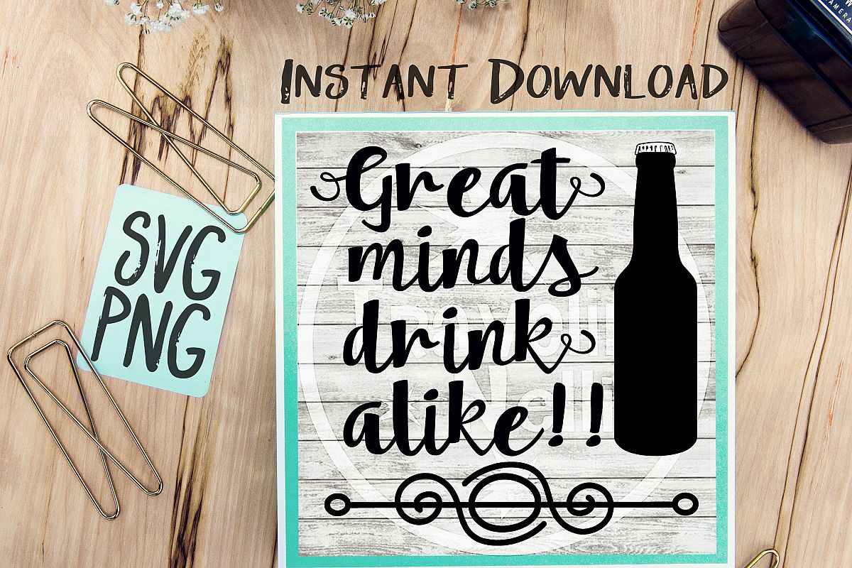 Great Minds Drink Alike SVG PNG for Cutting Machines Cricut Cameo Brother Cut Print Files Instant Download Image Sign Scrapbooking example image 1