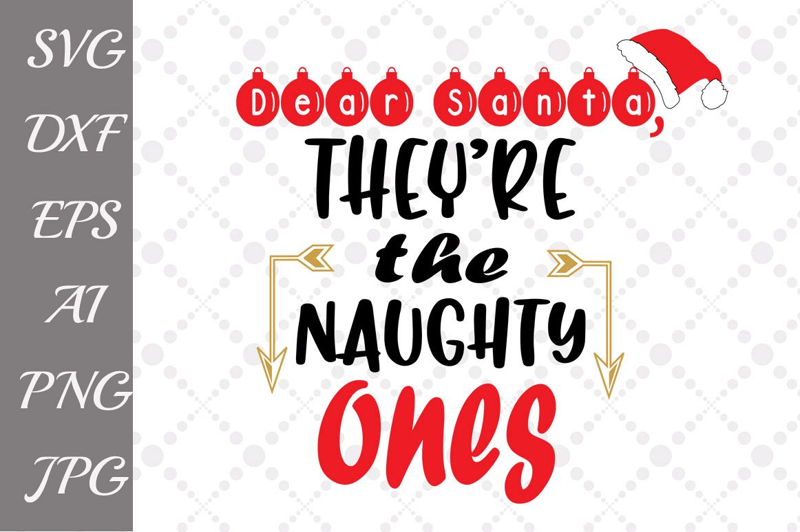 Dear Santa They Are the Naughty ones SVG example image 1