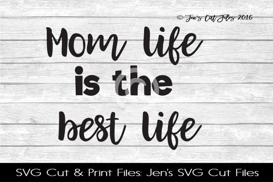 Mom Life Is The Best Life SVG Cut File example image 1
