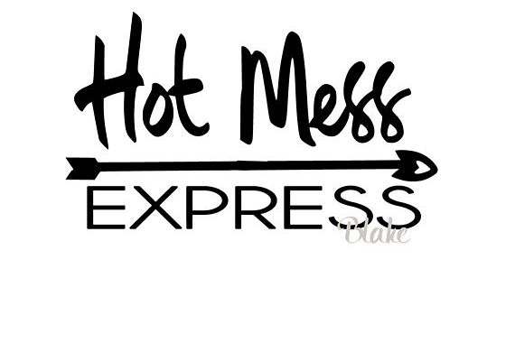 Download Hot Mess EXPRESS svg for t-shirt, mug silhouette cameo cricut svg cut file Funny mom shirt svg ...