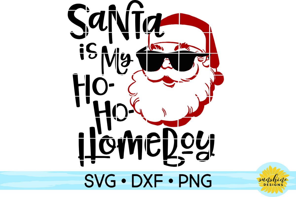 Download SANTA IS MY HO-HO-HOMEBOY - CHRISTMAS SVG DXF PNG