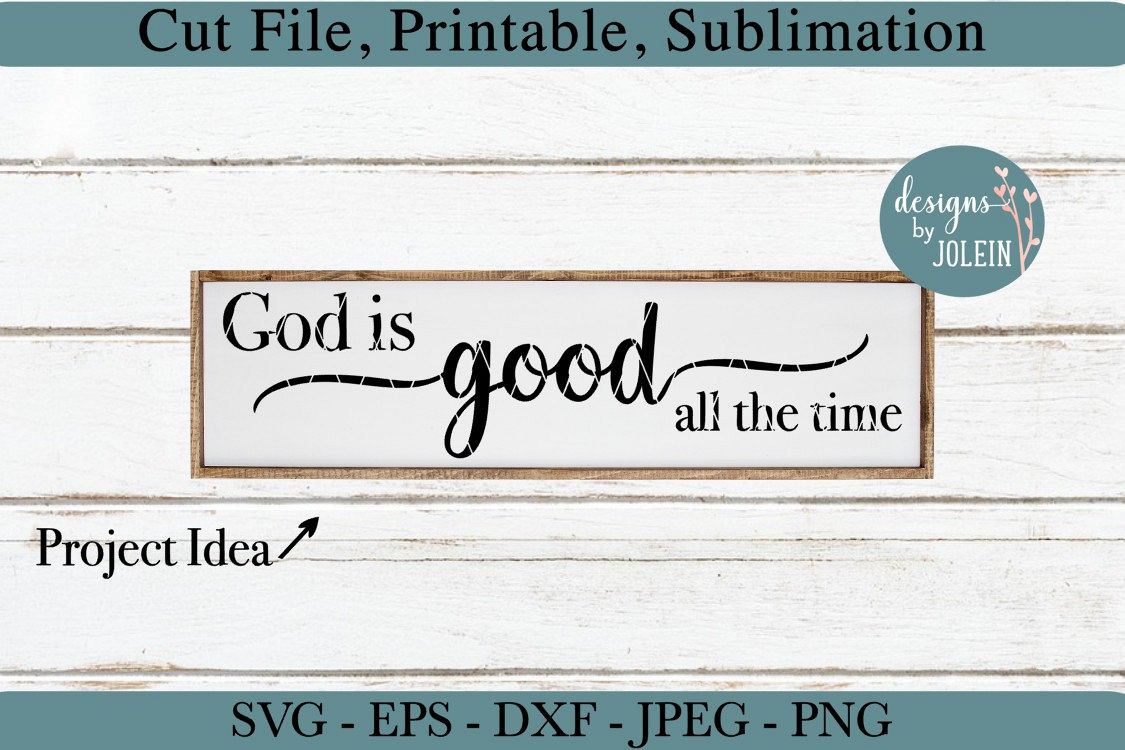 God is good all the time SVG, png, eps, DXF, sublimation example image 1