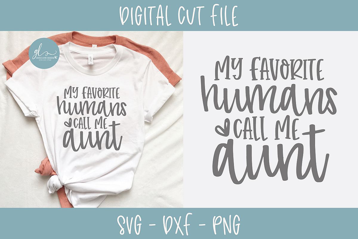 Download My Favorite Humans Call Me Aunt - SVG Cut File (252624 ...