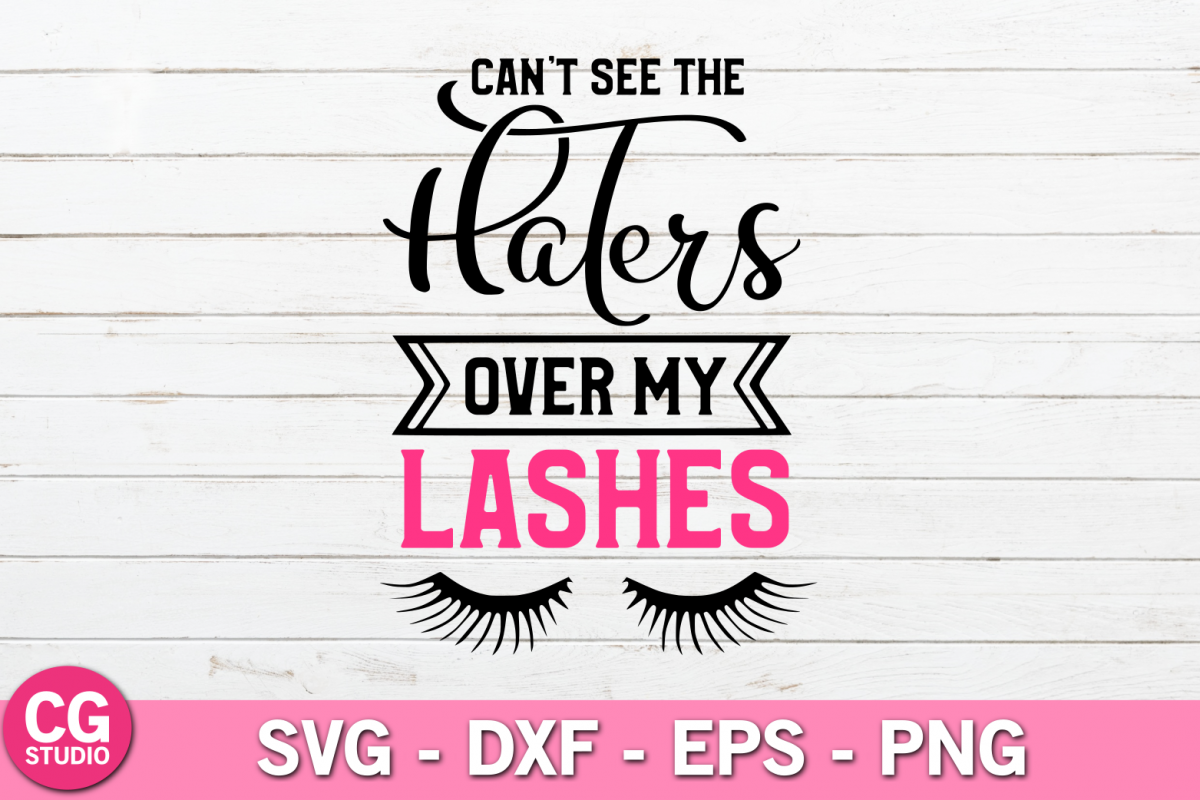 Cant see the haters over my lashes SVG example image 1