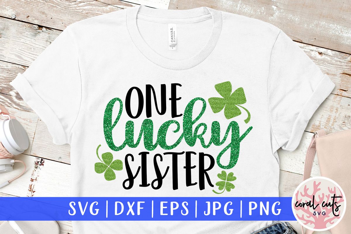 One lucky sister - St. Patrick's Day SVG EPS DXF PNG example image 1