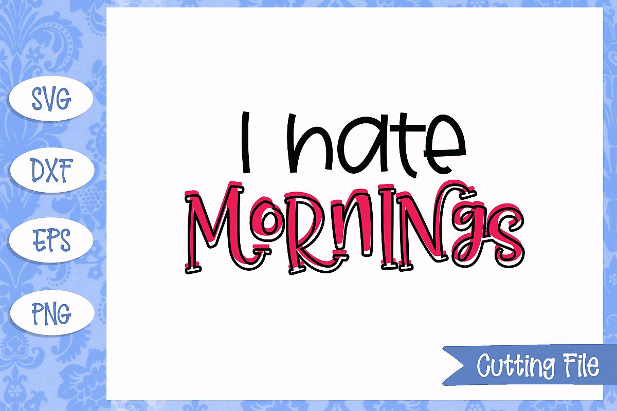 I hate mornings SVG File example image 1