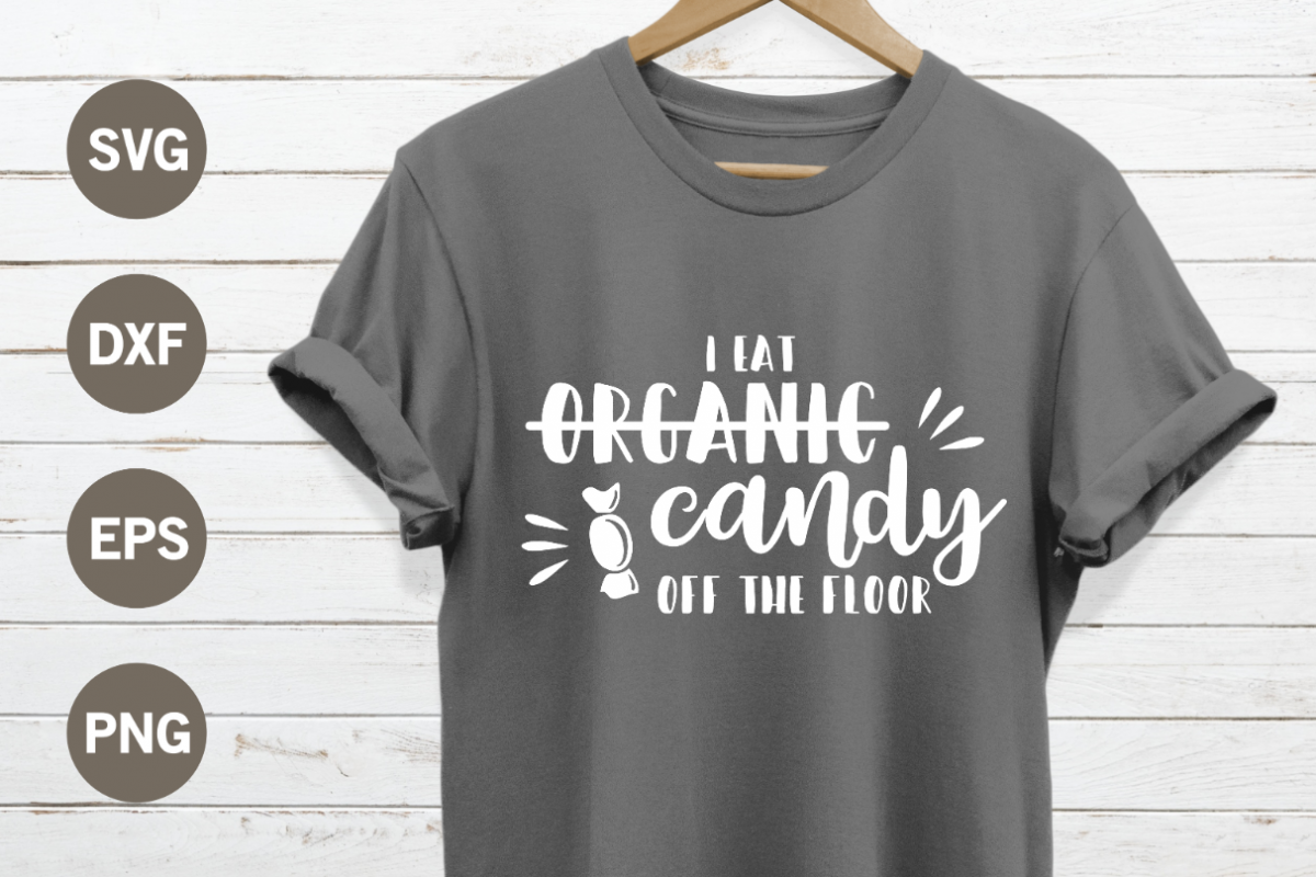 I eat organic candy off the floor SVG example image 1