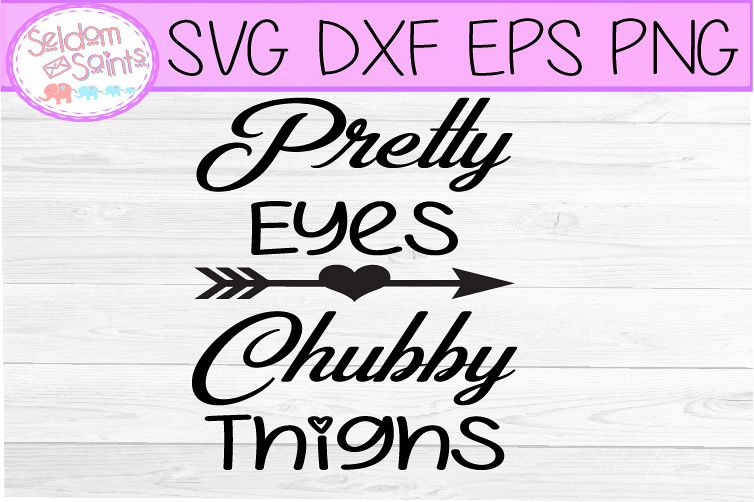 Pretty Eyes Chubby Thighs SVG PNG DXF EPS, example image 1