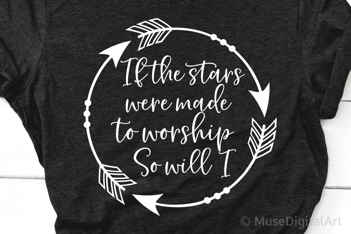 If the Stars Were Made to Worship So Will I Svg, Scripture example image 1
