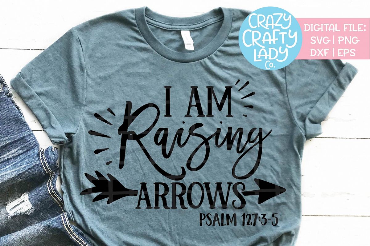 I Am Raising Arrows SVG DXF EPS PNG Cut File example image 1