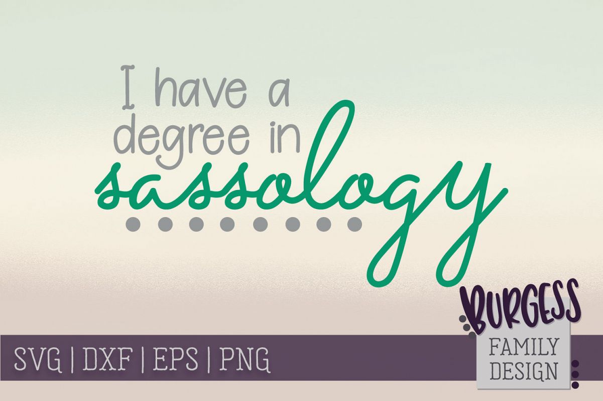 I have a degree in sassology | SVG DXF EPS PNG example image 1