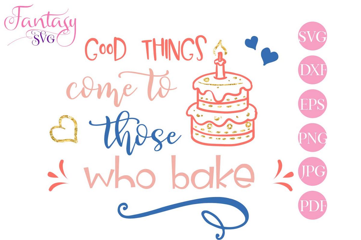 Good things come to those who bake - svg cut file example image 1