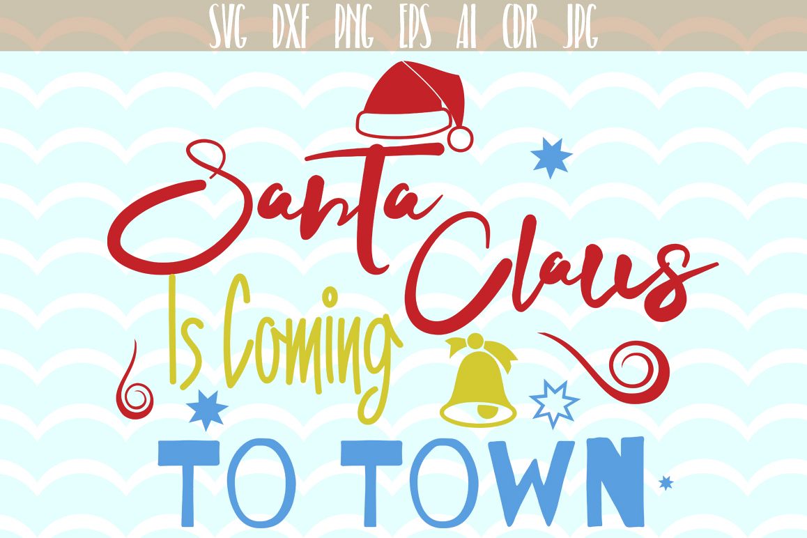 Santa Claus Is Coming To Town SVG, Christmas vector - cutting files, Xmas Vector, SVG, PNG, JPG, EPS, AI, DXF example image 1
