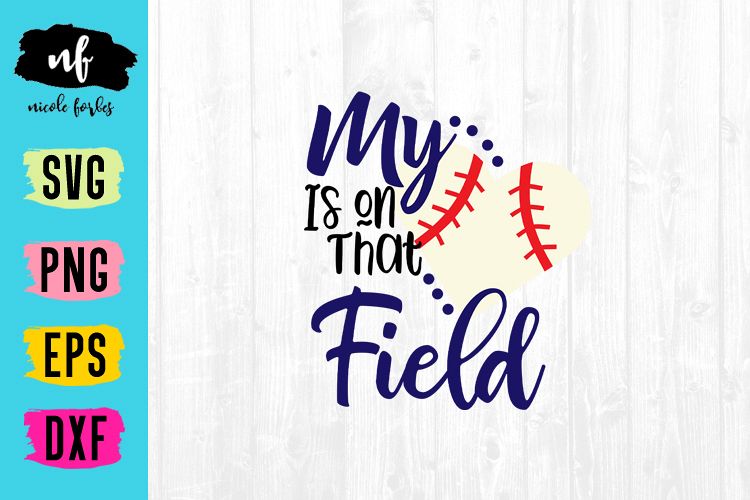 My Heart Is On That Field Baseball SVG Cut File example image 1