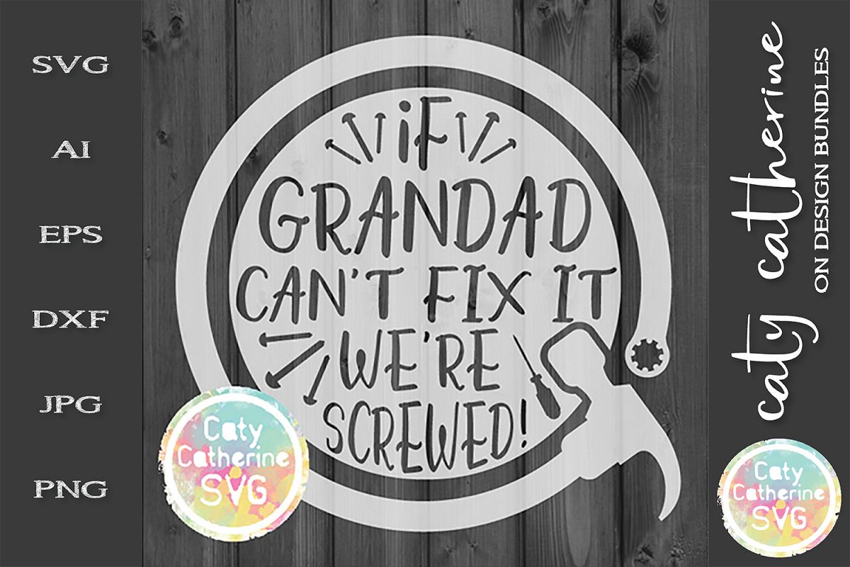 If Grandad Can't Fix It We're Screwed! Father's Day SVG example image 1