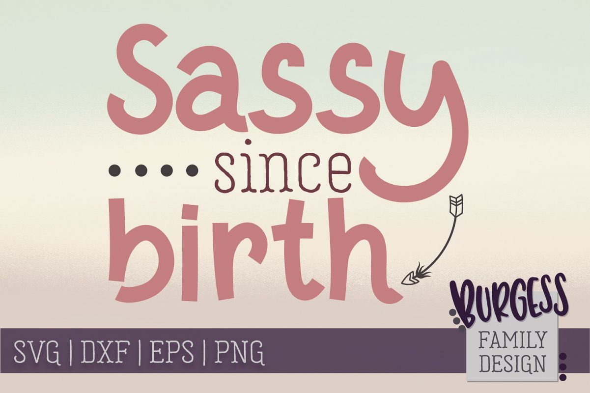 Sassy since birth | SVG DXF EPS PNG example image 1