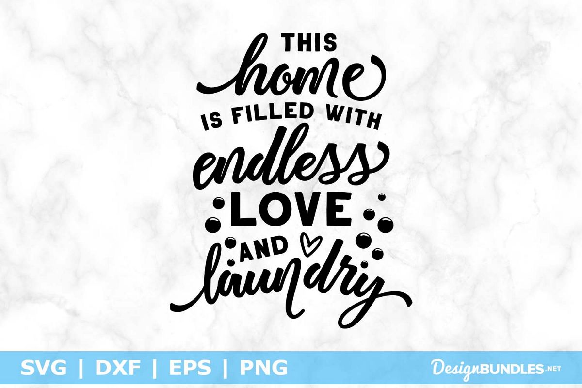 This Home Is Filled With Endless Love And Laundry SVG File example image 1