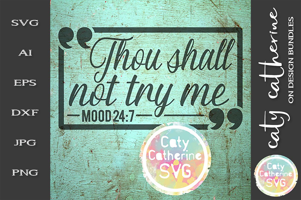 Thou Shall Not Try Me Mood 24/7 SVG Cut File example image 1