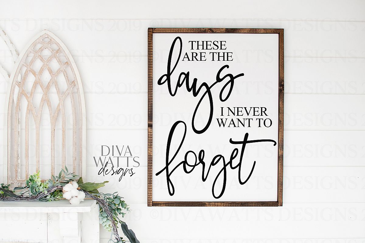 These Are The Days I Never Want To Forget - SVG Cutting File example image 1