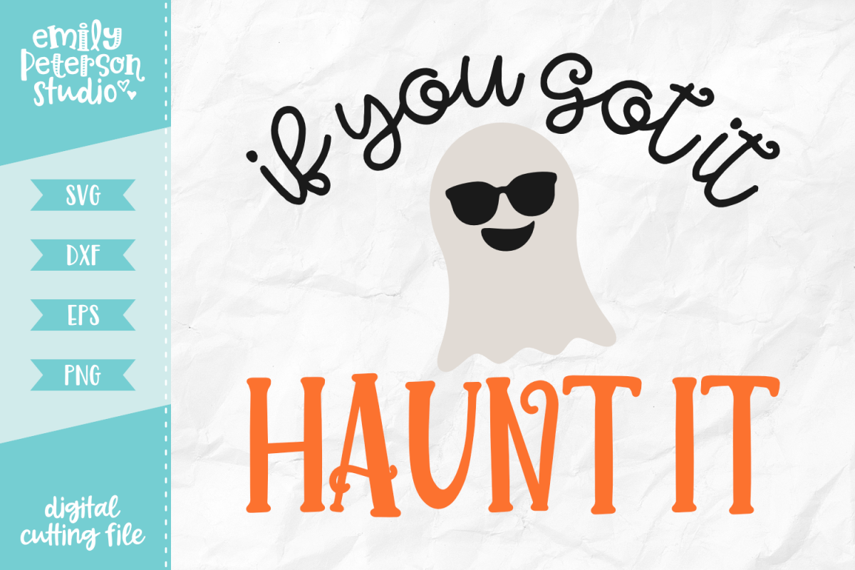 If You Got It Haunt It SVG DXF EPS PNG example image 1