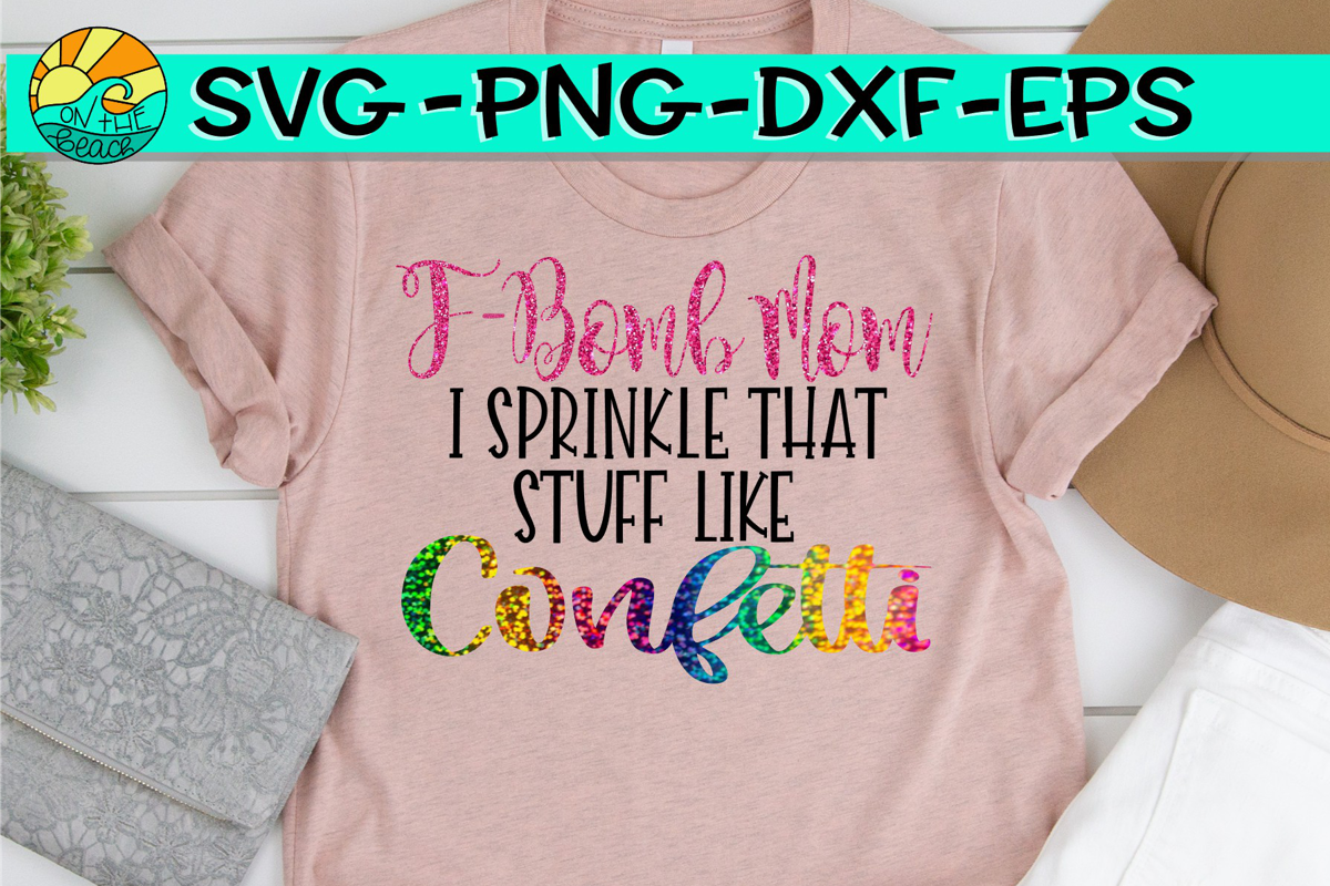 F Bomb Mom - F-Bomb Mom I Sprinkle That Stuff Like Confetti example image 1