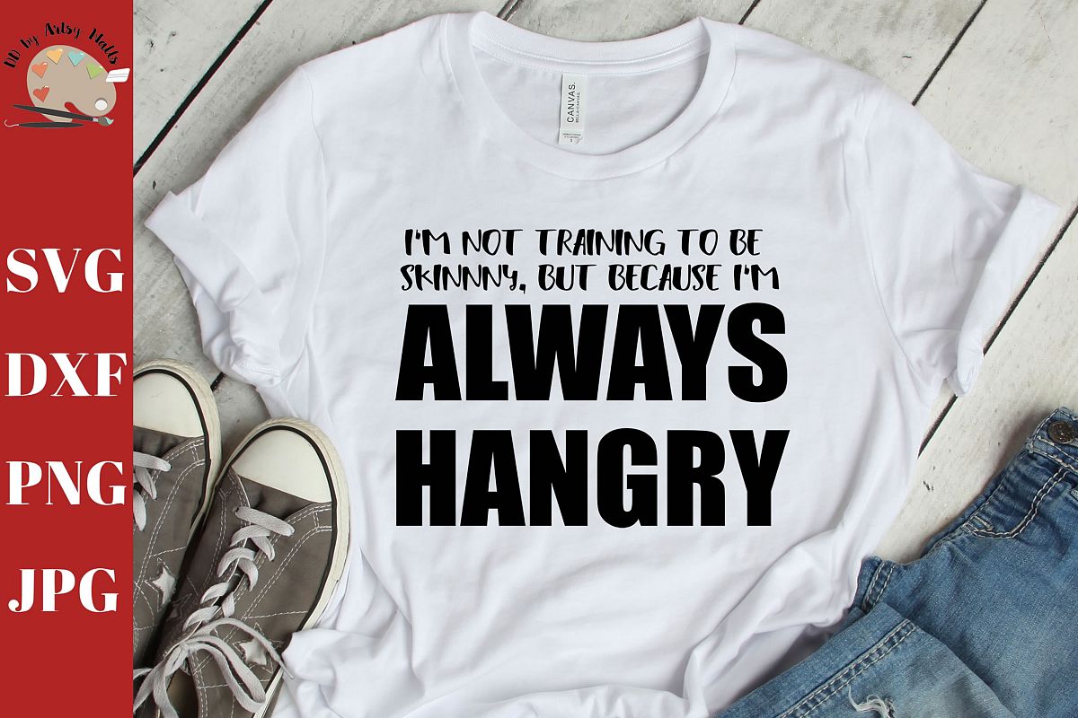 Download I'm Always Hangry, Exercise Shirt, Workout Shirt, SVG DXF ...