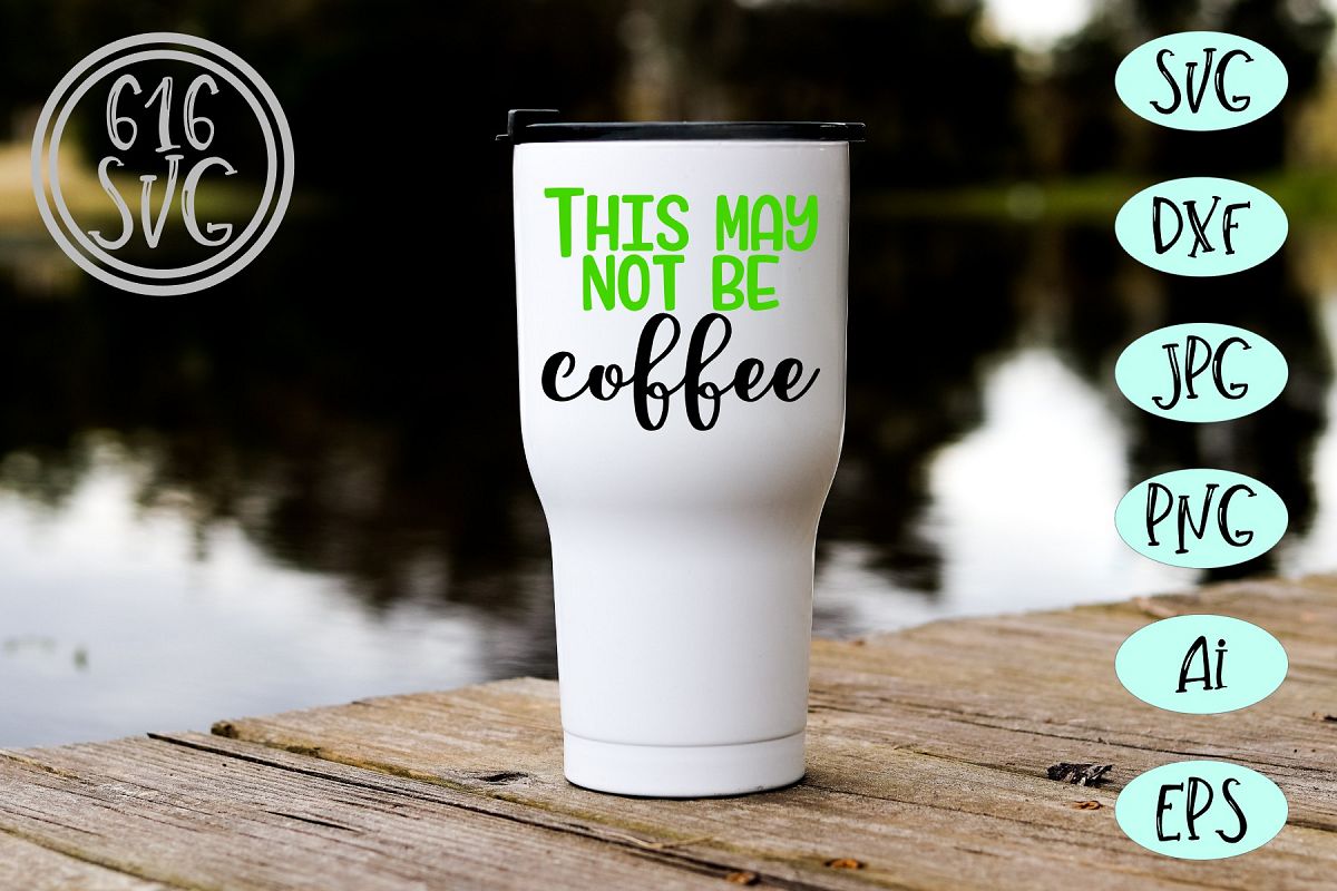 This may not be coffee SVG, DXF, Ai, PNG example image 1