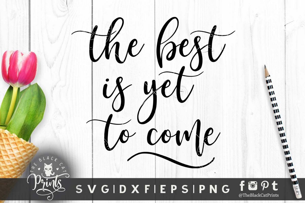 The best is yet to come SVG PNG EPS DXF example image 1