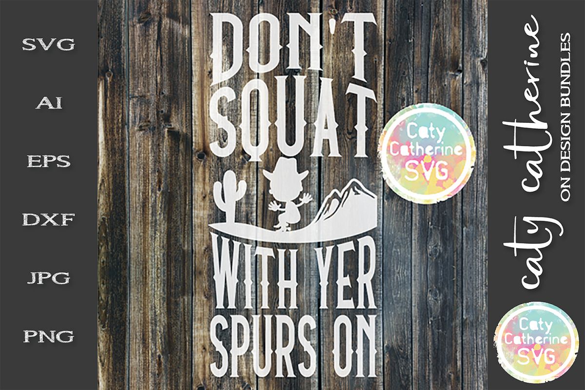 Don't Squat With Your Spurs On Good Cowboy Advice SVG example image 1