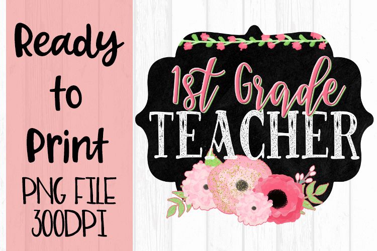 First Grade Teacher Chalkboard and Flowers Ready to example image 1
