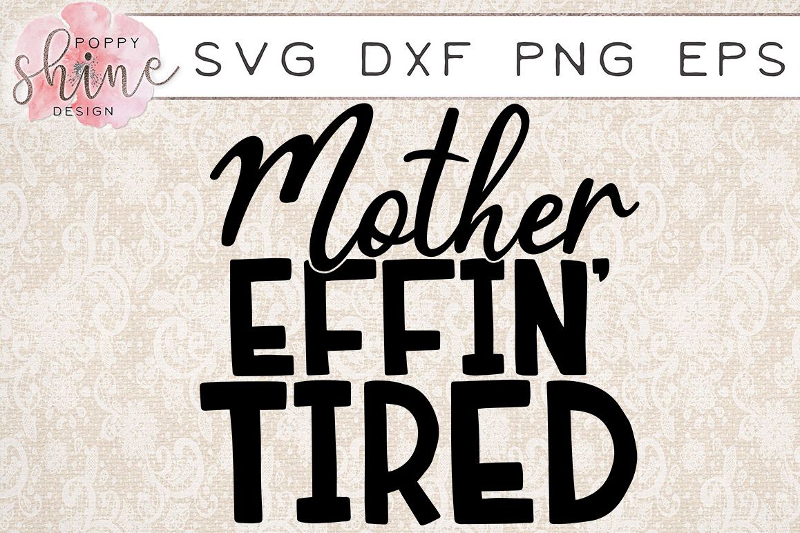 Free Free 229 Tired As A Mother Square Svg SVG PNG EPS DXF File
