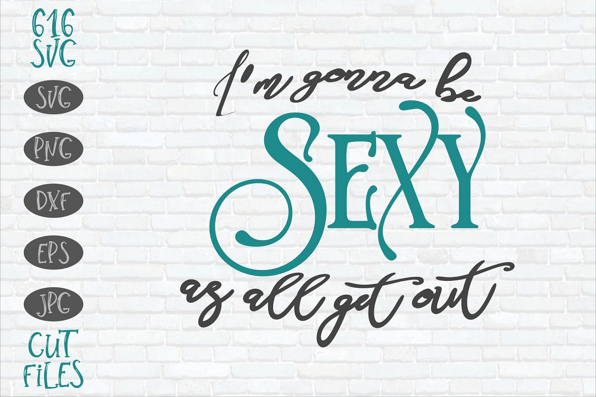 I'm gonna be sexy as all get out example image 1
