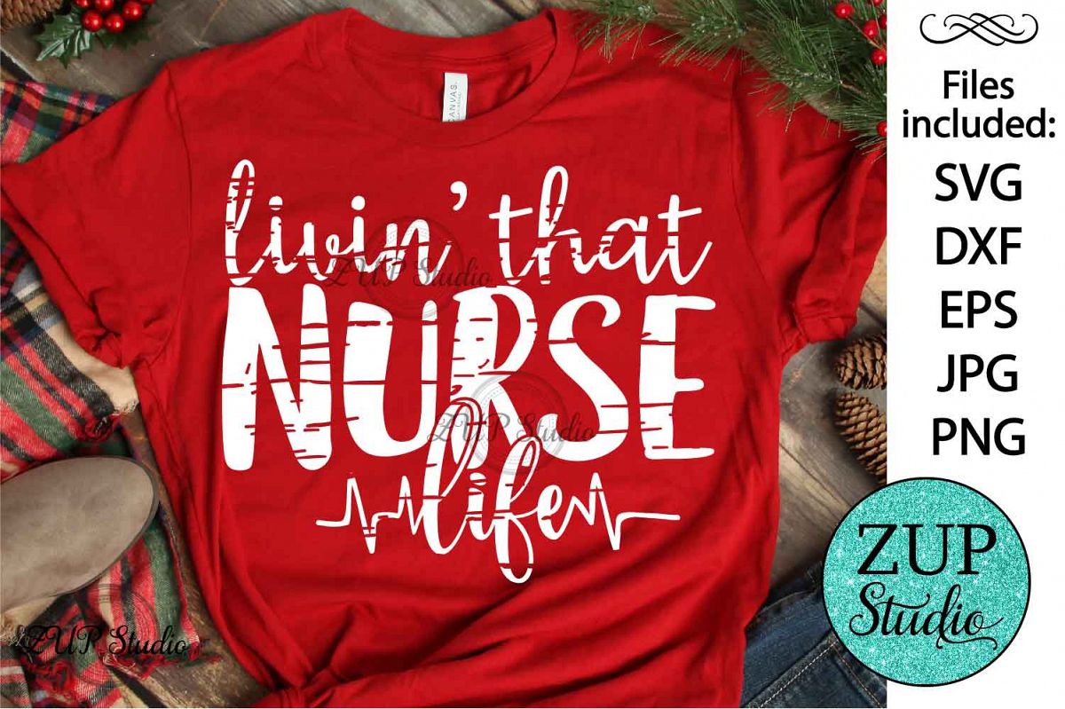 Livin that nurse life SVG Design Cutting Files 378 example image 1