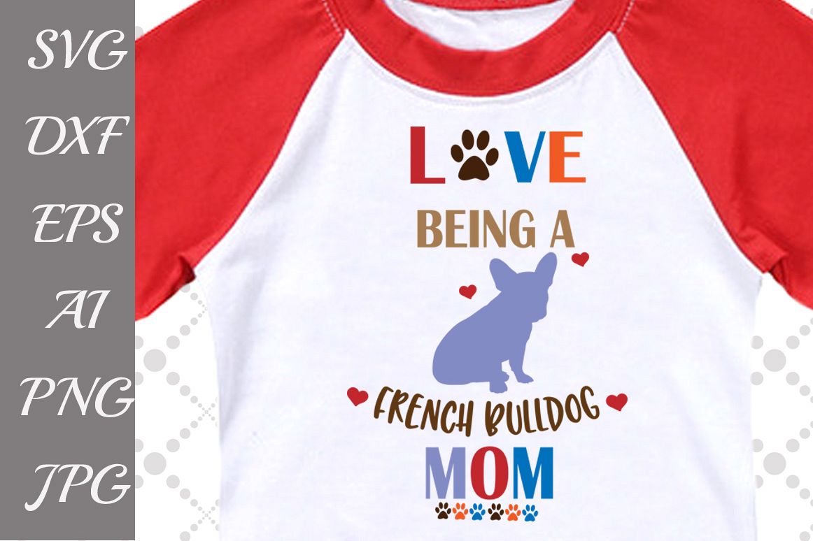 Love being a French Bulldog Mom Svg example image 1