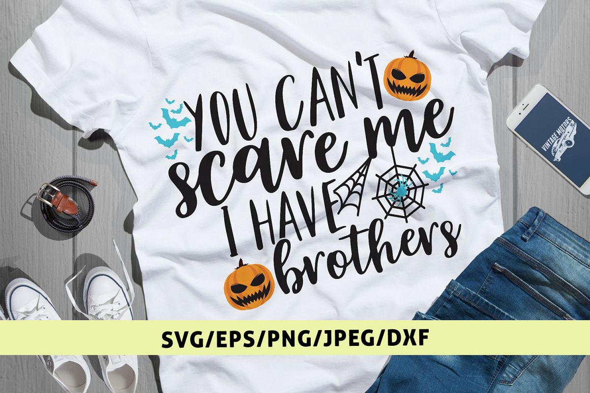 You Cant Scare Me I Have Brothers - Halloween SVG EPS DXF example image 1