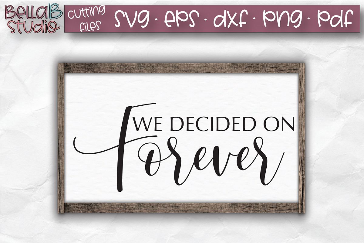 Wedding Sign SVG, We Decided On Forever SVG File example image 1