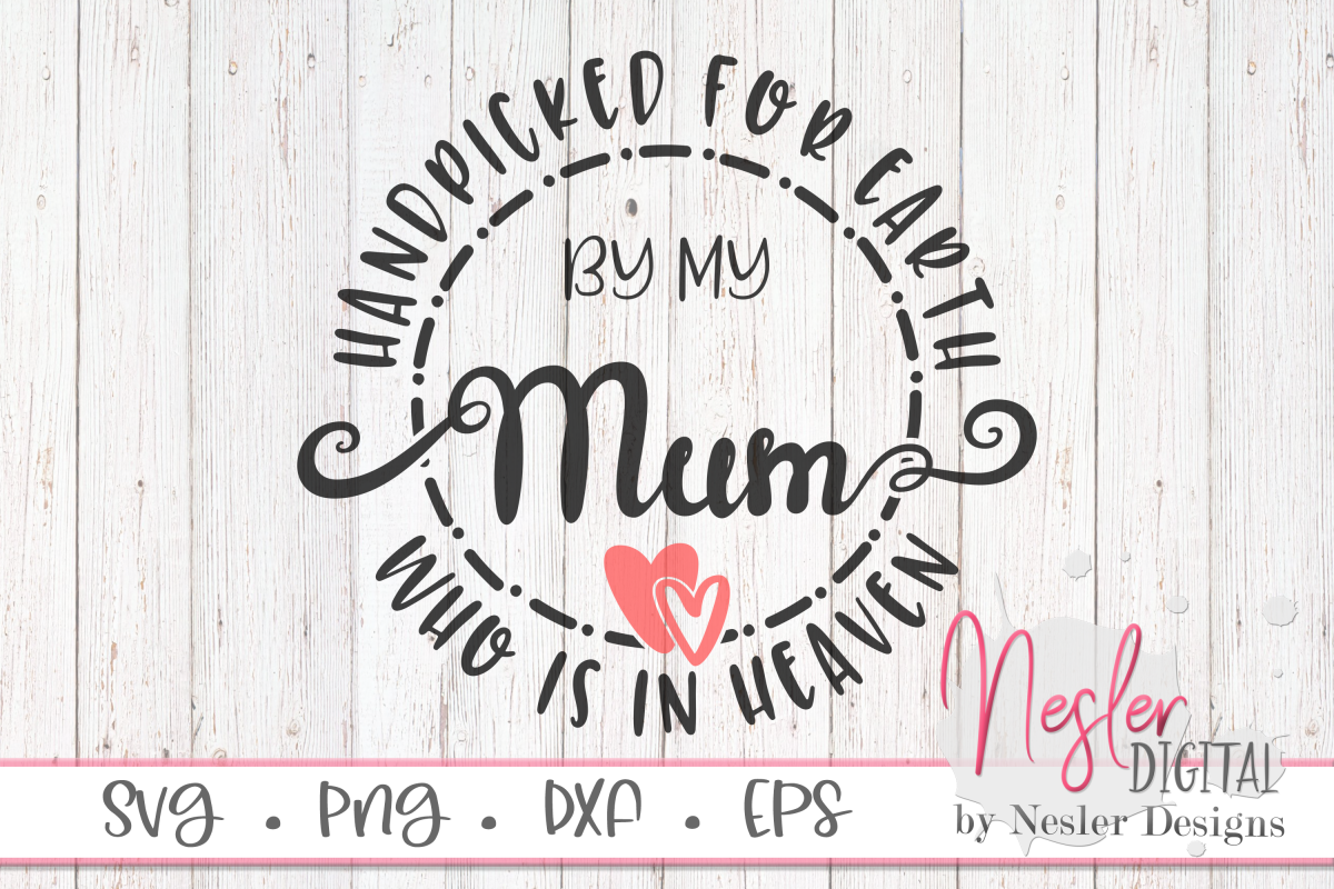 Handpicked for Earth by my Mum Who is in Heaven SVG example image 1